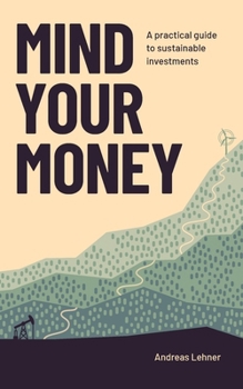 Paperback Mind Your Money: A practical guide to sustainable investing Book