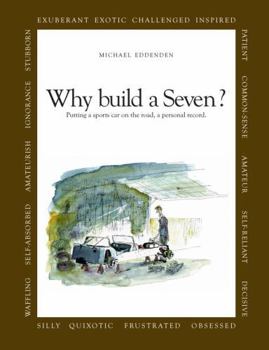 Paperback Why build a Seven? Putting a sports car on the road, a personal record. Book