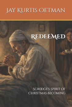 REDEEMED: Scrooge's Spirit of Christmas Becoming
