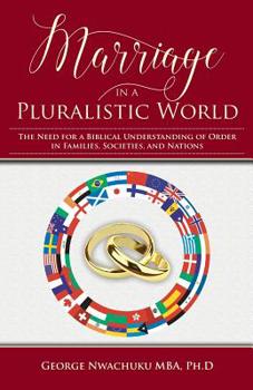 Paperback Marriage in a Pluralistic World: The Need for a Biblical Understanding of Order in Families, Societies, and Nations Book