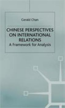 Hardcover Chinese Perspectives on International Relations: A Framework for Analysis Book