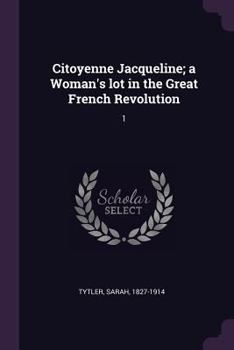 Paperback Citoyenne Jacqueline; a Woman's lot in the Great French Revolution: 1 Book