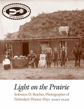 Paperback Light on the Prairie: Solomon D. Butcher, Photographer of Nebraska's Pioneer Days Book