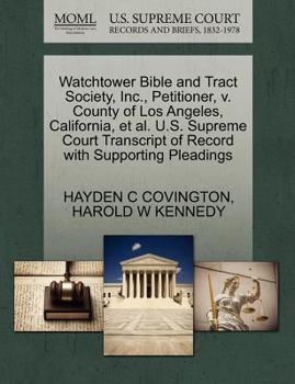 Paperback Watchtower Bible and Tract Society, Inc., Petitioner, V. County of Los Angeles, California, Et Al. U.S. Supreme Court Transcript of Record with Suppor Book