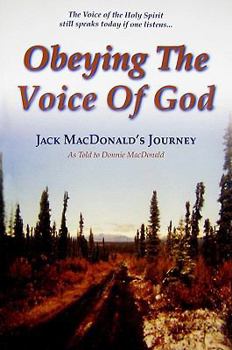 Paperback Obeying The Voice of God: Jack MacDonald's Journey Book