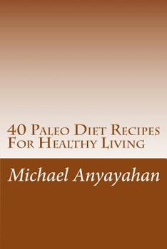 Paperback 40 Paleo Diet Recipes For Healthy Living Book