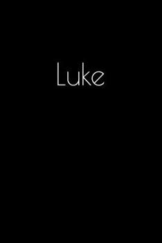 Luke: Notebook / Journal / Diary - 6 x 9 inches (15,24 x 22,86 cm), 150 pages. Personalized for Luke.