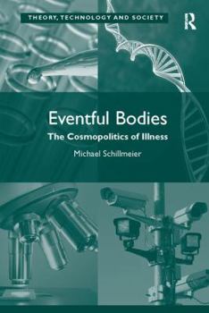Paperback Eventful Bodies: The Cosmopolitics of Illness Book