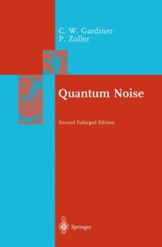 Hardcover Quantum Noise: A Handbook of Markovian and Non-Markovian Quantum Stochastic Methods with Applications to Quantum Optics Book