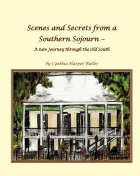 Paperback Scenes and Secrets from a Southern Sojourn: A New Journery through the Old South Book