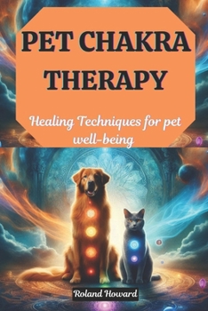 Pet Chakra Therapy: Healing Techniques for pet well-being