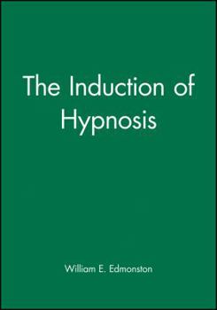 Hardcover The Induction of Hypnosis (Wiley Series on Personality Processes) Book