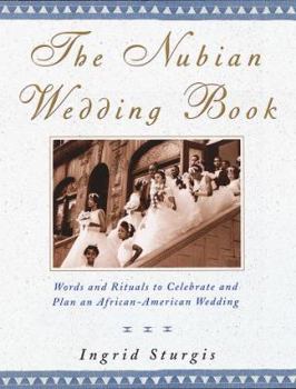 Hardcover The Nubian Wedding Book: Words and Rituals to Celebrate and Plan an African-American Wedding Book