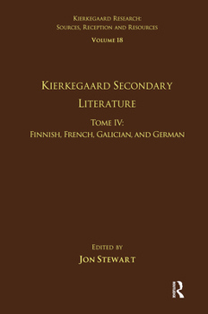 Paperback Volume 18, Tome IV: Kierkegaard Secondary Literature: Finnish, French, Galician, and German Book