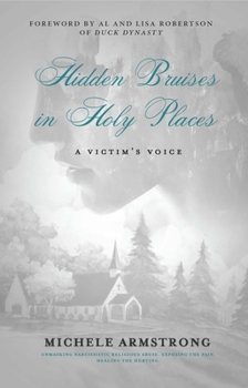 Paperback Hidden Bruises in Holy Places: A Victim's Voice: Unmasking Narcissistic Religious Abuse. Exposing the Pain. Healing the Hurting Book