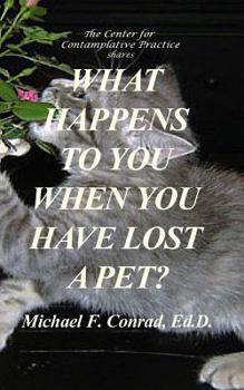 Paperback What Happens to You When You Have Lost a Pet: Spirituality for Pet Owners Book