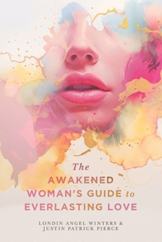 Paperback The Awakened Woman's Guide to Everlasting Love Book