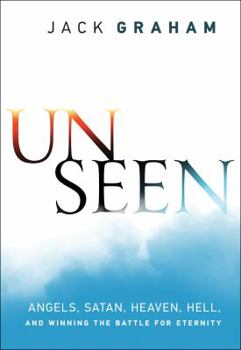 Paperback Unseen: Angels, Satan, Heaven, Hell, and Winning the Battle for Eternity Book