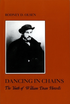 Hardcover Dancing in Chains: The Youth of William Dean Howells Book