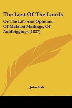 Paperback The Last Of The Lairds: Or The Life And Opinions Of Malachi Mailings, Of Auldbiggings (1827) Book