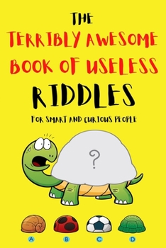 Paperback The Terribly Awesome Book of Useless Riddles for Smart and Curious People Book