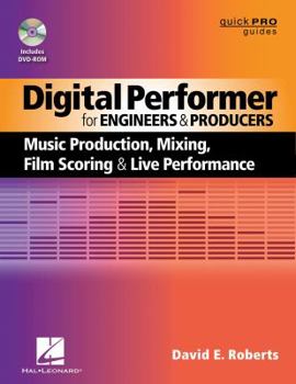 Paperback Digital Performer for Engineers and Producers: Music Production, Mixing, Film Scoring, & Live Performance [With DVD ROM] Book