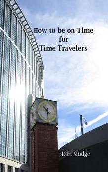 Paperback How to Be on Time for Time Travelers Book