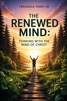 Paperback The Renewed Mind: Thinking with the Mind of Christ Book