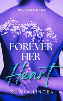 Forever Her Heart: The Jaded Hearts Club Book 3