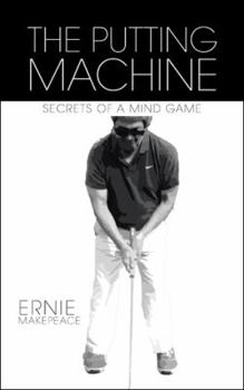 Paperback The Putting Machine: Secrets of a Mind Game Book