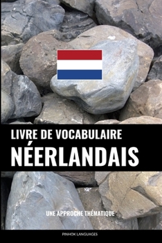 Paperback Livre de vocabulaire néerlandais: Une approche thématique [French] Book