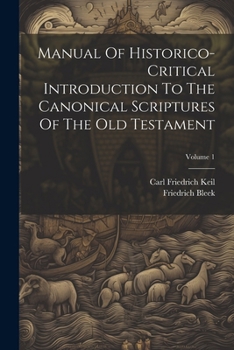 Paperback Manual Of Historico-critical Introduction To The Canonical Scriptures Of The Old Testament; Volume 1 Book