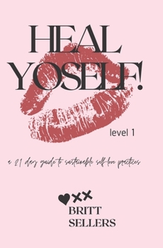 Paperback Heal Yoself! - Level 1: a beginner's guide to sustainable self-love practices Book