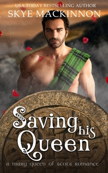 Paperback Saving His Queen: A Mary Queen of Scots Romance Book