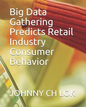Paperback Big Data Gathering Predicts Retail Industry Consumer Behavior Book