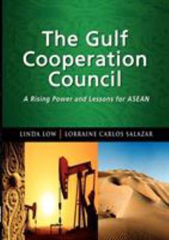 Paperback The Gulf Cooperation Council: A Rising Power and Lessons for ASEAN Book
