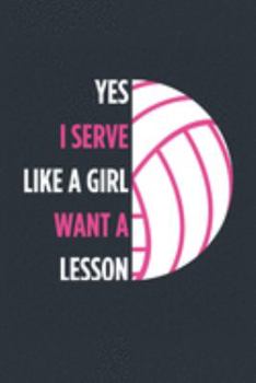 Yes I Serve Like A Girl Volleyball Notebook - Girls Volleyball Journal - Womens Volleyball Diary - Volleyball Gift for Daughter: Medium College-Ruled ... Diary, 110 page, Lined, 6x9 (15.2 x 22.9 cm)