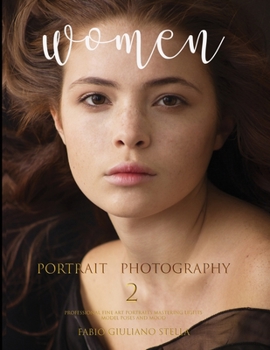 WOMEN Portrait Photography 2: Professional Fine Art Portraits, Mastering lights, model poses and mood