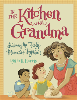 Paperback In the Kitchen with Grandma: Stirring Up Tasty Memories Together Book