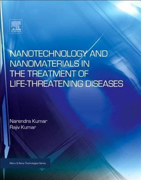 Hardcover Nanotechnology and Nanomaterials in the Treatment of Life-Threatening Diseases Book