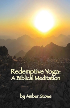 Paperback Redemptive Yoga: A Biblical Meditation Book