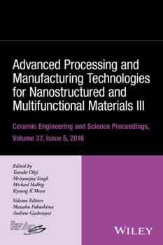Hardcover Advanced Processing and Manufacturing Technologies for Nanostructured and Multifunctional Materials III, Volume 37, Issue 5 Book