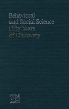 Behavioral and Social Science: Fifty Years of Discovery