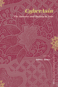 CyberAsia: The Internet and Society in Asia - Book #5 of the Social Sciences in Asia