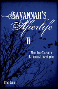Paperback Savannah's Afterlife II: More True Tales of a Paranormal Investigator Book