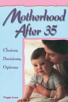 Paperback Motherhood After 35: Choices, Decisions, Options Book