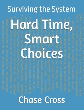 Hard Time, Smart Choices: Surviving the System
