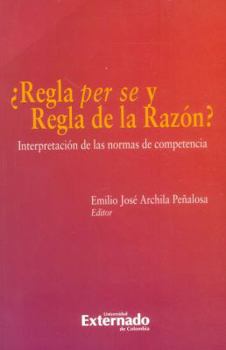 Paperback ¿Regla per se y regla de la razón?. Interpretación de las normas de competencia [Spanish] Book