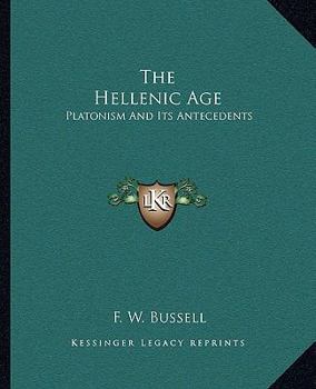 Paperback The Hellenic Age: Platonism And Its Antecedents Book