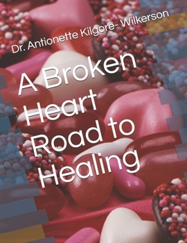 Paperback A Broken Heart Road to Healing Book